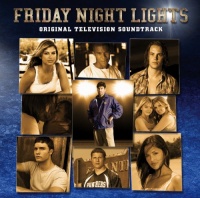 Friday Night Lights: Original Television Soundtrack Friday Night Lights: Original Television Soundtrack