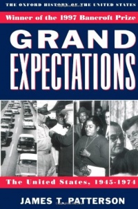 Grand Expectations: The United States, 1945-1974 (Oxford History of the United States) Grand Expectations: The United States, 1945-1974 (Oxford History of the United States)