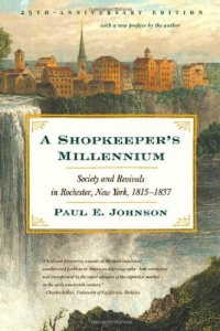 A Shopkeeper's Millennium: Society and Revivals in Rochester, New York, 1815-1837 A Shopkeeper's Millennium: Society and Revivals in Rochester, New York, 1815-1837