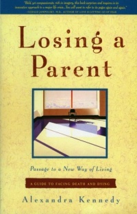 Losing a Parent: Passage to a New Way of Living Losing a Parent: Passage to a New Way of Living