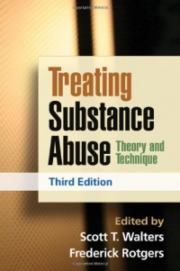 Treating Substance Abuse, Third Edition: Theory and Technique (Guilford Substance Abuse Series) Treating Substance Abuse, Third Edition: Theory and Technique (Guilford Substance Abuse Series)