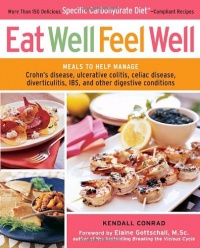 Eat Well, Feel Well: More Than 150 Delicious Specific Carbohydrate Diet(TM)-Compliant Recipes Eat Well, Feel Well: More Than 150 Delicious Specific Carbohydrate Diet(TM)-Compliant Recipes