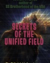 Secrets of the Unified Field: The Philadelphia Experiment, The Nazi Bell, and the Discarded Theory