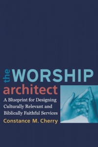 Worship Architect, The: A Blueprint for Designing Culturally Relevant and Biblically Faithful Services Worship Architect, The: A Blueprint for Designing Culturally Relevant and Biblically Faithful Services