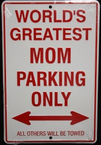 World's Greatest Mom Parking Only World's Greatest Mom Parking Only