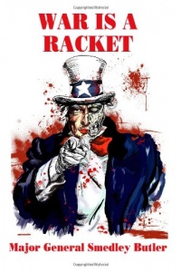 War is a Racket: The Profit Motive Behind Warfare War is a Racket: The Profit Motive Behind Warfare