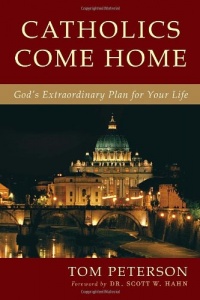 Catholics Come Home: God's Extraordinary Plan for Your Life Catholics Come Home: God's Extraordinary Plan for Your Life