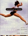 Whatever It Takes: Women on Women's Sport