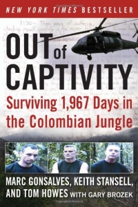 Out of Captivity: Surviving 1,967 Days in the Colombian Jungle Out of Captivity: Surviving 1,967 Days in the Colombian Jungle