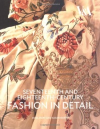 Seventeenth and Eighteenth-Century Fashion in Detail Seventeenth and Eighteenth-Century Fashion in Detail