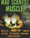 Mad Scientist Muscle: Build ''Monster'' Mass with Science-Based Training