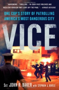 Vice: One Cop's Story of Patrolling America's Most Dangerous City Vice: One Cop's Story of Patrolling America's Most Dangerous City