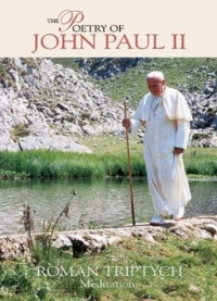 The Poetry of Pope John Paul II Roman Triptych Meditations The Poetry of Pope John Paul II Roman Triptych Meditations