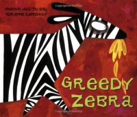 Greedy Zebra (African Animal Tales) Greedy Zebra (African Animal Tales)