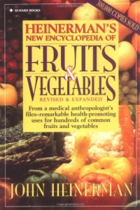 Heinerman New Encyclopedia of Fruits & Vegetables, Revised & Expanded Edition Heinerman New Encyclopedia of Fruits & Vegetables, Revised & Expanded Edition