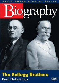 Biography - The Kellogg Brothers: Corn Flake Kings Biography - The Kellogg Brothers: Corn Flake Kings