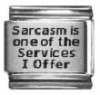 Sarcasm Is One Of The Services I Offer Laser Italian Charm Bracelet Link