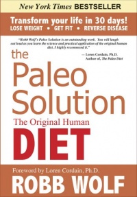 The Paleo Solution: The Original Human Diet The Paleo Solution: The Original Human Diet