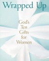 Wrapped Up: God's Ten Gifts for Women