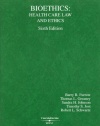 Bioethics: Health Care Law and Ethics (American Casebook)