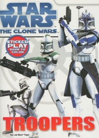 Star Wars Troopers Sticker Play Book to Color (Star Wars: the Clone Wars) Star Wars Troopers Sticker Play Book to Color (Star Wars: the Clone Wars)