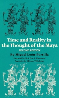 Time and Reality in the Thought of the Maya (Civilization of the American Indian Series) Time and Reality in the Thought of the Maya (Civilization of the American Indian Series)