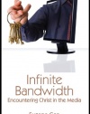 Infinite Bandwidth: Encountering Christ in the Media