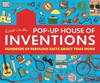Robert Crowther's Pop-Up House of Inventions: Hundreds of Fabulous Facts About Your Home Robert Crowther's Pop-Up House of Inventions: Hundreds of Fabulous Facts About Your Home