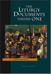 Liturgy Documents Volume 1, Fourth Edition (Liturgy Documents) Liturgy Documents Volume 1, Fourth Edition (Liturgy Documents)