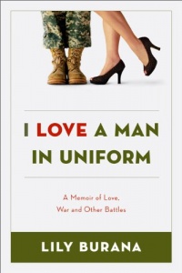 I Love a Man in Uniform: A Memoir of Love, War, and Other Battles