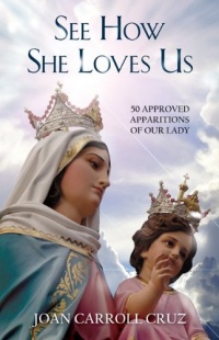 See How She Loves Us: 50 Approved Apparitions of Our Lady See How She Loves Us: 50 Approved Apparitions of Our Lady
