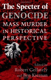 The Specter of Genocide: Mass Murder in Historical Perspective The Specter of Genocide: Mass Murder in Historical Perspective