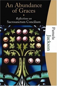 An Abundance of Graces: Reflections on Sacrosanctum Concilium (Studies Series) An Abundance of Graces: Reflections on Sacrosanctum Concilium (Studies Series)