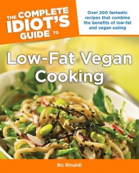 The Complete Idiot's Guide to Low-Fat Vegan Cooking The Complete Idiot's Guide to Low-Fat Vegan Cooking