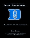 An Illustrated History of Duke Basketball: A Legacy of Achievement