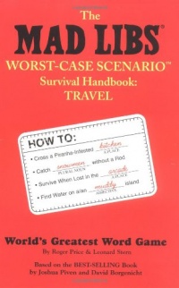 The Mad Libs Worst-Case Scenario Survival Handbook: Travel The Mad Libs Worst-Case Scenario Survival Handbook: Travel