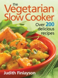 The Vegetarian Slow Cooker: Over 200 Delicious Recipes The Vegetarian Slow Cooker: Over 200 Delicious Recipes