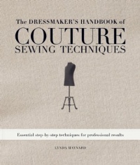 The Dressmaker's Handbook of Couture Sewing Techniques: Essential Step-by-Step Techniques for Professional Results The Dressmaker's Handbook of Couture Sewing Techniques: Essential Step-by-Step Techniques for Professional Results