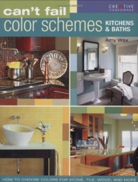 Can't Fail Color Schemes--Kitchen & Bath: How to Choose Color for Stone and Tile Surfaces, Cabinets & Walls Can't Fail Color Schemes--Kitchen & Bath: How to Choose Color for Stone and Tile Surfaces, Cabinets & Walls