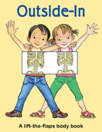 Outside-In: A Lift-the-Flaps Body Book Outside-In: A Lift-the-Flaps Body Book