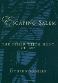 Escaping Salem: The Other Witch Hunt of 1692 (New Narratives in American History) Escaping Salem: The Other Witch Hunt of 1692 (New Narratives in American History)