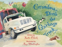 Grandma Drove the Garbage Truck Grandma Drove the Garbage Truck