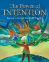 The Power of Intention: Learning to Co-create Your World Your Way