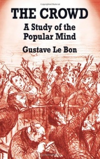 The Crowd: A Study of the Popular Mind The Crowd: A Study of the Popular Mind