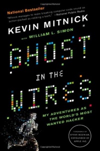 Ghost in the Wires: My Adventures as the World's Most Wanted Hacker Ghost in the Wires: My Adventures as the World's Most Wanted Hacker