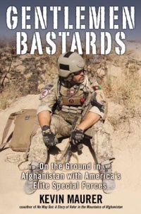 Gentlemen Bastards: On the Ground in Afghanistan with America's Elite Special Forces Gentlemen Bastards: On the Ground in Afghanistan with America's Elite Special Forces
