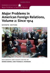Major Problems in American Foreign Relations, Volume II: Since 1914 (Major Problems in American History Series) Major Problems in American Foreign Relations, Volume II: Since 1914 (Major Problems in American History Series)