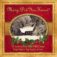 Mary Did You Know?: 17 Inspirational Christmas Songs From Today's Top Country Artists