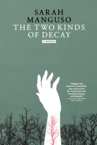 The Two Kinds of Decay: A Memoir The Two Kinds of Decay: A Memoir