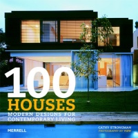 100 Houses: Modern Designs for Contemporary Living 100 Houses: Modern Designs for Contemporary Living